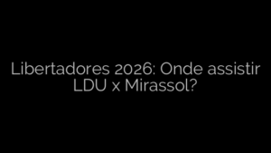 ​Libertadores 2026: Onde assistir LDU x Mirassol? 